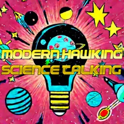 Modern Hawking - Science Talking Podcast artwork