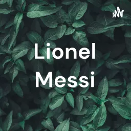 Lionel Messi Podcast artwork