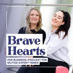 Brave Hearts – Der Business-Podcast für mutige Expert*innen artwork