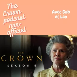 The Crown - Podcast Non-Officiel artwork