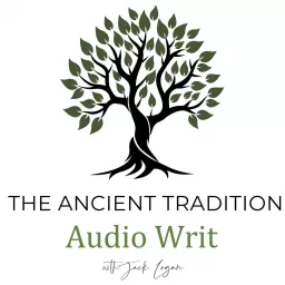 The Ancient Tradition: Audio Writ Podcast artwork