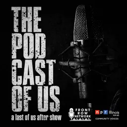 The Pod Cast of Us - A Last of Us After Show Podcast artwork