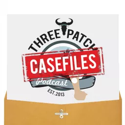 Casefiles of the Three Patch Podcast artwork