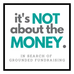 It's Not About the Money: In Search of Grounded Fundraising