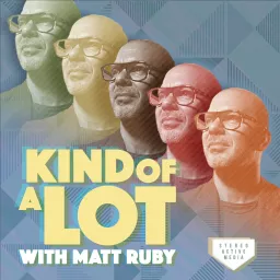 Kind of a Lot with Matt Ruby Podcast artwork