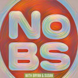 NO BS WITH BRYAN AND SUSAN