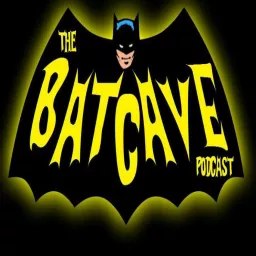 The Batcave Podcast - Podcast Addict