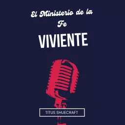 El Ministerio de la Fe Viviente Podcast artwork