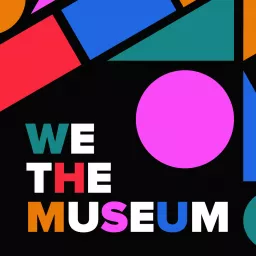We the Museum Podcast artwork