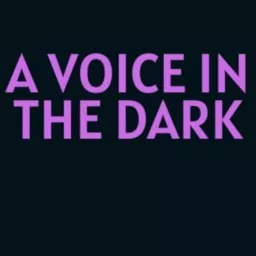 A Voice In The Dark Podcast artwork