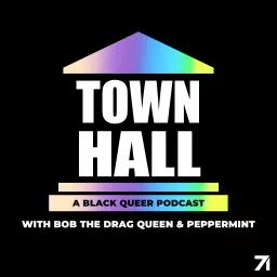 Town Hall: A Black Queer Podcast with Bob the Drag Queen & Peppermint