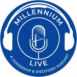 Millennium Live | A Leadership & Discovery Podcast artwork