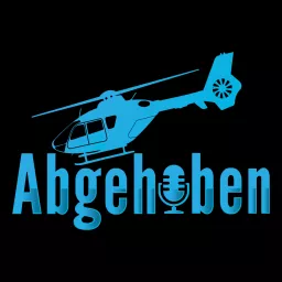 Abgehoben - Der Hubschrauber Podcast artwork