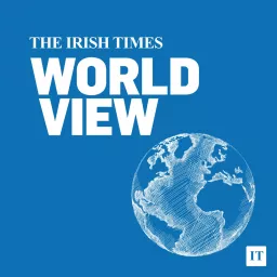 The Irish Times World View Podcast