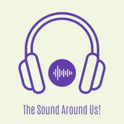 The Sound Around Us!