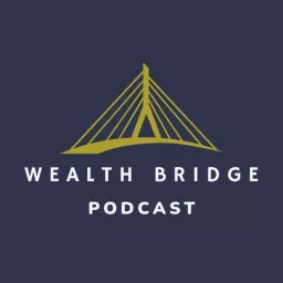 Wealthbridge Podcast artwork