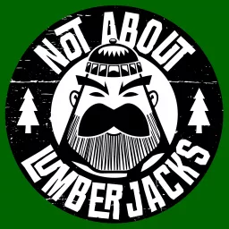 Not About Lumberjacks Podcast artwork