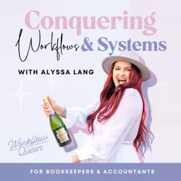 Conquering Workflows & Systems For Bookkeepers & Accountants | with Alyssa Lang (Workflow Queen) Podcast artwork