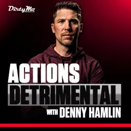 Actions Detrimental with Denny Hamlin Podcast artwork