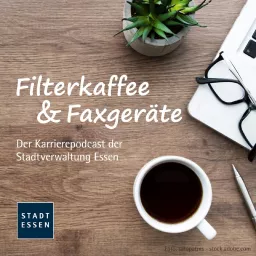 Filterkaffee & Faxgeräte - der Karrierepodcast der Stadtverwaltung Essen