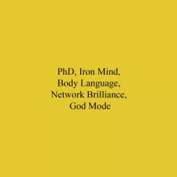 PhD, Iron Mind, Body Language, Network Brilliance, God Mode