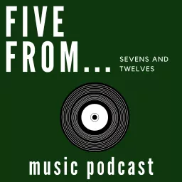 FIVE FROM SEVENS AND TWELVES Podcast artwork