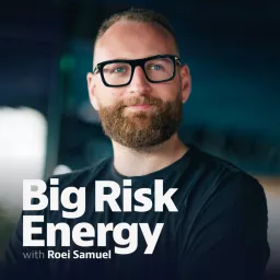 Big Risk Energy with Roei Samuel