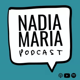 Nadia Maria Podcast