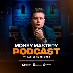 🟡 MONEY MASTERY PODCAST | Por Daniel Rodriguez