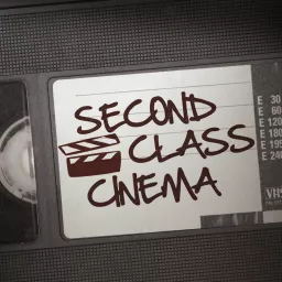 Second Class Cinema: The B-Movie Experience Podcast artwork