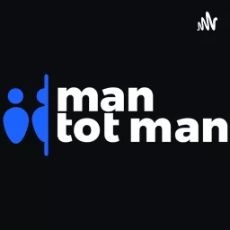 Man tot Man Podcast