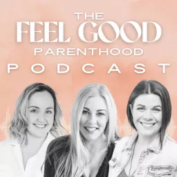 Feel-Good Parenthood Podcast artwork
