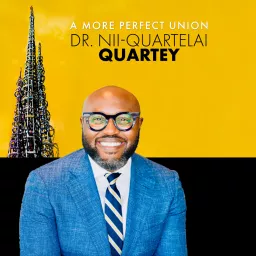 A More Perfect Union with Nii-Quartelai Quartey Podcast artwork