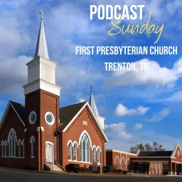 First Presbyterian Church Trenton TN Podcast artwork