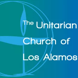 Sermon Video – Unitarian Church of Los Alamos