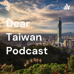 Dear Taiwan Podcast artwork