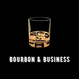 Bourbon & Business Podcast artwork