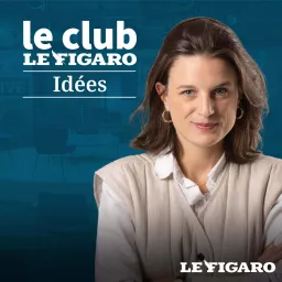 Le Club Le Figaro Idées Podcast artwork