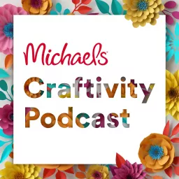 Michaels Craftivity Podcast artwork