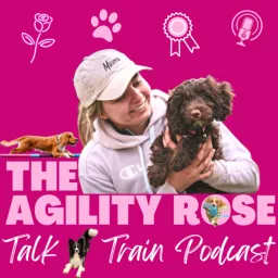 The Agility Rose - Talk n’ Train Podcast artwork