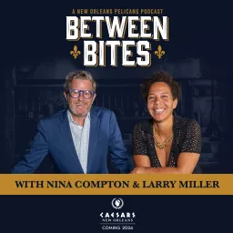 Between Bites with Nina Compton and Larry Miller Podcast artwork