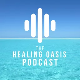 The Healing Oasis Podcast artwork