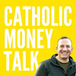 Catholic Money Talk Podcast artwork