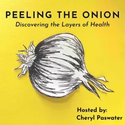 Peeling the Onion: Discovering the Layers of Health Podcast artwork