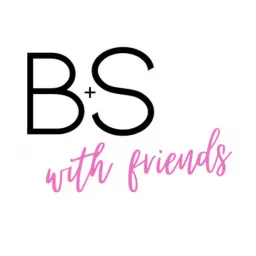 B+S With Friends Podcast artwork