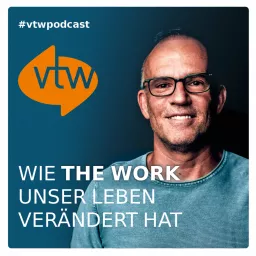 Wie The Work of Byron Katie unser Leben verändert hat. Der vtw Podcast.