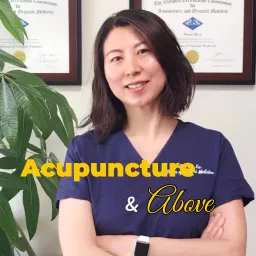 Acupuncture and Above Podcast artwork