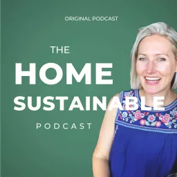 The Home Sustainable Podcast artwork