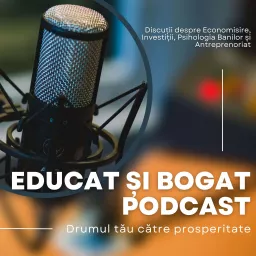 Educat si Bogat Podcast artwork