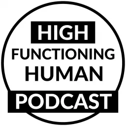 High Functioning Human Podcast - Savannah Alalia artwork